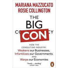 The Big Con: How the Consulting Industry W. Rosie Collington Ma