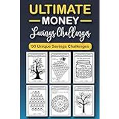 The Ultimate Money Saving Challenge Book: 0 Unique One-of-a-Kind Savings Challenges from $50 to $5000 to Easily Save the Money You Want Right Now!