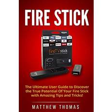 Amazon Fire Stick The Ultimate User Guide to Discover the True Potential Of Your Fire