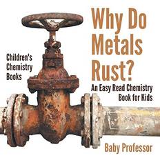 Why Do Metals Rust an Easy Read Chemistry Book for Kids Children's Chemistry Books