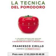 Libri La tecnica del pomodoro. Il celebre metodo per gestire al meglio (Copertina rigida)