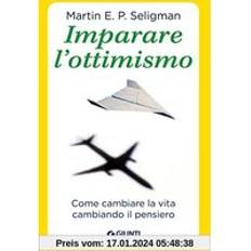 Libri Imparare l'ottimismo. Come cambiare la vita cambiando il pensiero