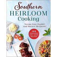 Southern Heirloom Cooking: 200 Treasured Feel-Good Recipes