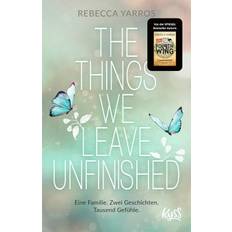 The Things we leave unfinished: Von der Autorin des Nr.1-Spiegel-Bestsellers "Fourth Wing Flammengeküsst"