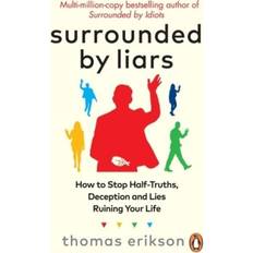 Surrounded by Liars: Or, How to Stop Half- Thomas Erikson (Hæftet)