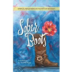 Sober Boots: Spiritual Reflections on the Path of Recovery