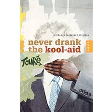 Never Drank the Kool-Aid Essays by Touré