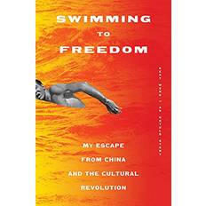 Swimming to Freedom: My Escape From China and the Cultural Revolution