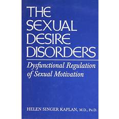 Books Sexual Desire Disorders: Dysfunctional Regulation of Sexual Motivation