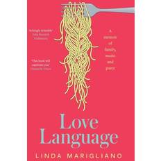 Love Language: A memoir of family, music and pasta Linda Marigliano