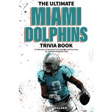 Bücher The Ultimate Miami Dolphins Trivia Book: A Collection of Amazing Trivia Quizzes and Fun Facts for Die-Hard Dolphins Fans!