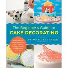 Bøker The Beginner's Guide to Cake Decorating: A Step-by-Step Guide to Decorate with Frosting, Piping, Fondant, and Chocolate and More New Shoe Press