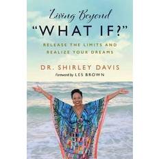 Living Beyond What If by Shirley Davis