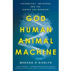 God, Human, Animal, Machine Meghan O'Gieblyn (Hæftet)