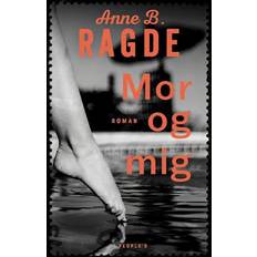 Mor og mig Anne B. Ragde (Indbundet)