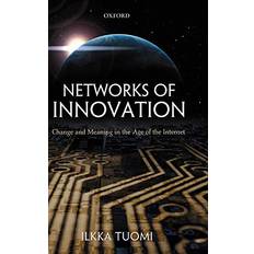 Networks of Innovation Change and Meaning in the Age of the Internet by Ilkka Tuomi