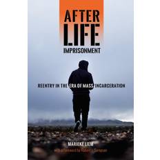 After Life Imprisonment: Reentry in the Era of Mass Incarceration