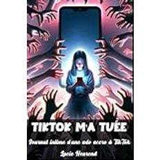 TikTok m'a tuée: Journal intime d'une ado accro à TikTok Pocketbok (Häftad, 2019)