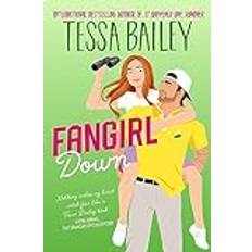 Fangirl Down UK: A Novel Big Shots Tessa Bailey