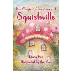 The Magical Adventures of Squishville: Welcome To Squishville: 1 Paperback