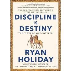 Discipline Is Destiny: The Power of Self-Control by Ryan Holiday (Hardcover)