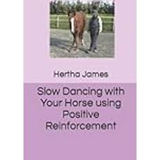 Slow Dancing with Your Horse using Positive Reinforcement Life Skills for Horses