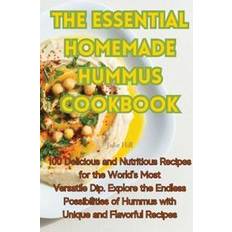 The Essential Homemade Hummus Cookbook