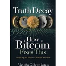 Bøker Truth Decay How Bitcoin Fixes This