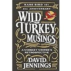 Wild Turkey Musings: A Whiskey Writer's Retrospective Rare Bird 101