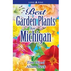 Best Garden Plants for Michigan Tim Wood 9781551054988