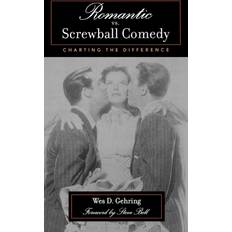 Romantic vs. Screwball Comedy Wes D. Gehring 9780810844247
