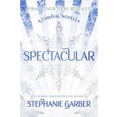 Spectacular: A Caraval Novella from the #1. Stephanie Garber (Hæftet)