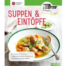 Monsieur Cuisine: Suppen & Eintöpfe: Die besten Rezepte für Monsieur Cuisine édition plus und Monsieur Cuisine connect