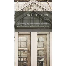 Horticulture; a Text Book for High Schools. Kary Cadmus 1867-19