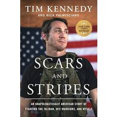 Scars and Stripes: An Unapologetically American Story of Fighting the Taliban, Ufc Warriors, and Myself