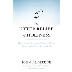 The Utter Relief of Holiness John Eldredge 9781444703283 (Hæftet)