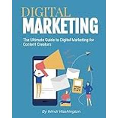 The Ultimate Guide to Digital Marketing for Content Creators Windi Washington 9781088057476