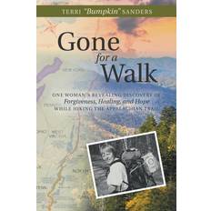 Libros Gone for a Walk: One Woman's Revealing Discovery of Forgiveness, Healing, and Hope While Hiking the Appalachian Trail