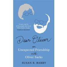 Dear Oliver: An unexpected friendship with Oliver Sacks Inbunden