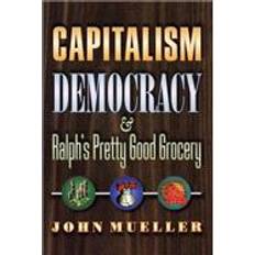Capitalism, Democracy, and Ralph's Pretty Good Grocery (Häftad)