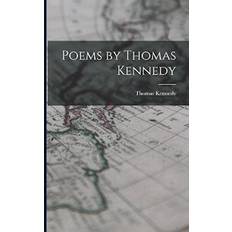 Poems by Thomas Kennedy Thomas Kennedy