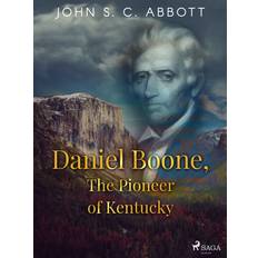 Daniel Boone, The Pioneer of Kentucky, E-bok