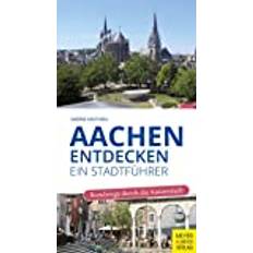 Aachen entdecken Ein Stadtführer