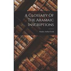 A Glossary Of The Aramaic Inscriptions Stanley Arthur Cook