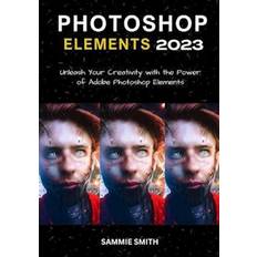 Photoshop Elements 2023 Sammie Smith 9798391614036