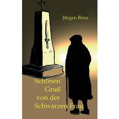 Schoenen Gruss von der Schwarzen Frau Jürgen Renz 9783732310630 (Hæftet)