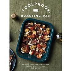 Foolproof Roasting Pan: 60 Effortless One-Pan Recipes Packed with Flavour (Inbunden)