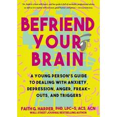 Befriend Your Brain: A Young Person's Guide to Dealing with Anxiety, Depression, Freak-Outs, and Triggers 5-Minute Therapy (Geheftet)