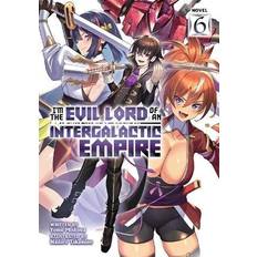 I'm the Evil Lord of an Intergalactic Empire! Light Novel Vol. 6: I'm the Evil Lord of an Intergalactic Empire! Light Novel 6