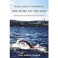 Libri Marathon Swimming The Sport of the Soul: Inspiring Stories of Passion, Faith, and Grit